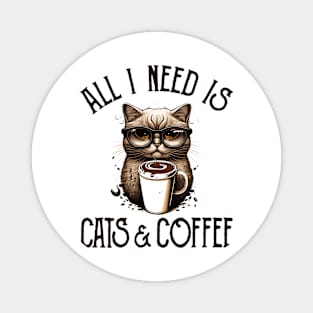 All I Need is Cats and Coffee Cat Lovers Coffee Lovers Gift Idea Magnet